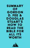 Summary of Gordon D. Fee & Douglas Stuart's How to Read the Bible for All Its Worth sinopsis y comentarios
