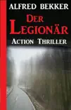 Alfred Bekker Action Thriller - Der Legionär sinopsis y comentarios