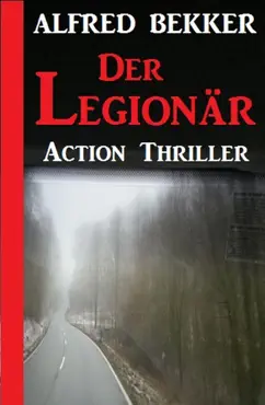 alfred bekker action thriller - der legionär imagen de la portada del libro