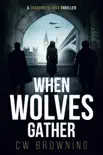 When Wolves Gather synopsis, comments