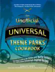 The Unofficial Universal Theme Parks Cookbook synopsis, comments