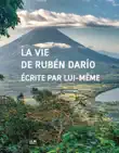 La Vie de Rubén Darío écrite par lui-même sinopsis y comentarios