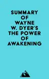 Summary of Wayne W. Dyer's The Power of Awakening sinopsis y comentarios