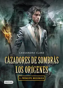 cazadores de sombras. príncipe mecánico. los orígenes 2. (edición mexicana) book cover image