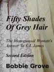 Fifty Shades Of Grey Hair The Menopausal Woman's Answer To E L James Second Edition sinopsis y comentarios