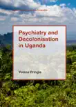 Psychiatry and Decolonisation in Uganda reviews