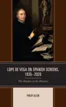 Lope de Vega on Spanish Screens, 1935–2020 sinopsis y comentarios
