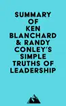Summary of Ken Blanchard & Randy Conley's Simple Truths of Leadership sinopsis y comentarios