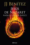 Jesús de Nazaret: Nada es lo que parece sinopsis y comentarios