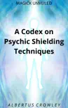 A Codex on Psychic Shielding Techniques synopsis, comments
