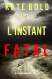 L'instant Fatal (Un Thriller d'Alexa Chase – Tome 4)