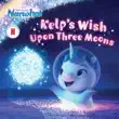 Kelp's Wish Upon Three Moons sinopsis y comentarios