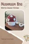 Mushroom Bag - Written Crochet Pattern synopsis, comments