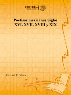 poetisas mexicanas siglos xvi, xvii, xviii y xix book cover image