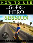 GoPro HERO SESSION synopsis, comments