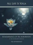 All Life Is Yoga: Remembrance of Sri Aurobindo (2) sinopsis y comentarios