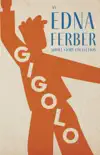 Gigolo - An Edna Ferber Short Story Collection synopsis, comments