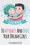 How To Date Right - The 7 Step Method To Attract And Date Your Dream Girls synopsis, comments