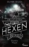 Die letzten Hexen von Berlin - Dunkle Magie synopsis, comments