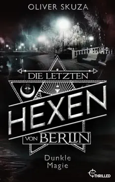 die letzten hexen von berlin - dunkle magie book cover image