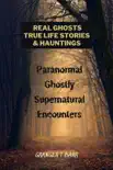 Real Ghosts, True-Life Stories, And Hauntings: Paranormal Ghostly Supernatural Encounters sinopsis y comentarios