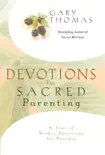 Devotions for Sacred Parenting synopsis, comments