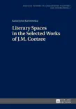 Literary Spaces in the Selected Works of J.M. Coetzee sinopsis y comentarios