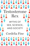 Testosterone Rex: Myths of Sex, Science, and Society e-book