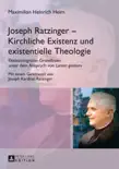 Joseph Ratzinger Kirchliche Existenz und existentielle Theologie sinopsis y comentarios