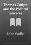 Thomas Carlyle and the Political Universe synopsis, comments