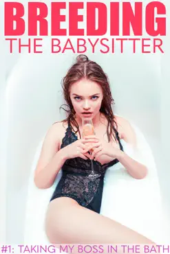 breeding the babysitter #1: taking my boss in the bath book cover image