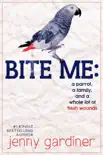 Bite Me - A Parrot, a Family, and a Whole Lot of Flesh Wounds synopsis, comments