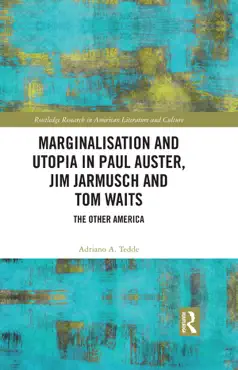 marginalisation and utopia in paul auster, jim jarmusch and tom waits imagen de la portada del libro