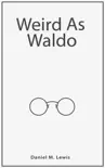 Weird As Waldo synopsis, comments