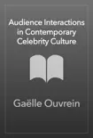 Audience Interactions in Contemporary Celebrity Culture sinopsis y comentarios