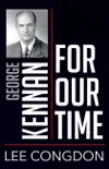George Kennan for Our Time synopsis, comments