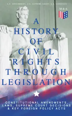 a history of civil rights through legislation: constitutional amendments, laws, supreme court decisions & key foreign policy acts imagen de la portada del libro