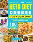 The Smart Keto Diet Cookbook For Weight Loss - 100 Delicious Low-Carb, High-Fat Recipes for Ketogenic Living synopsis, comments