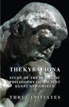 the kybalion - a study of the hermetic philosophy of ancient egypt and greece book cover image