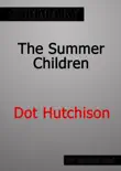The Summer Children by Dot Hutchison Summary synopsis, comments
