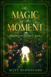 The Magic Of The Moment synopsis, comments