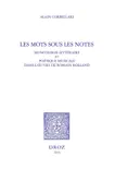Les Mots sous les notes. Musicologie littéraire et poétique musicale dans l'oeuvre de Romain Rolland sinopsis y comentarios