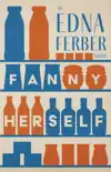 Fanny Herself - An Edna Ferber Novel synopsis, comments