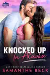 Knocked Up in Alaska synopsis, comments