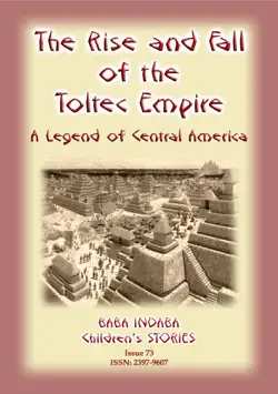 the rise and fall of the toltec empire - an ancient mexican legend book cover image