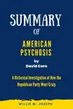 Summary of American Psychosis by David Corn: A Historical Investigation of How the Republican Party Went Crazy sinopsis y comentarios