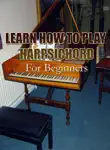 Learn How To Play Harpsichord For Beginners synopsis, comments