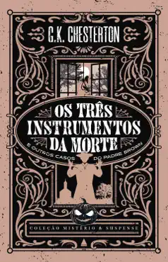 os três instrumentos da morte e outros casos do padre brown — coleção mistério e suspense imagen de la portada del libro