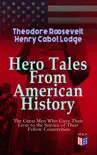 Hero Tales From American History - The Great Men Who Gave Their Lives to the Service synopsis, comments