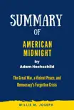 Summary of American Midnight By Adam Hochschild: The Great War, a Violent Peace, and Democracy's Forgotten Crisis sinopsis y comentarios